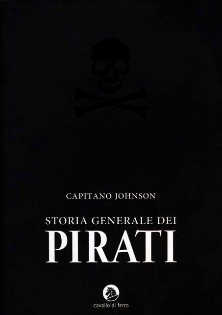 Storia Generale dei Pirati del Capitano Johnson - Ed. Cavallo di Ferro